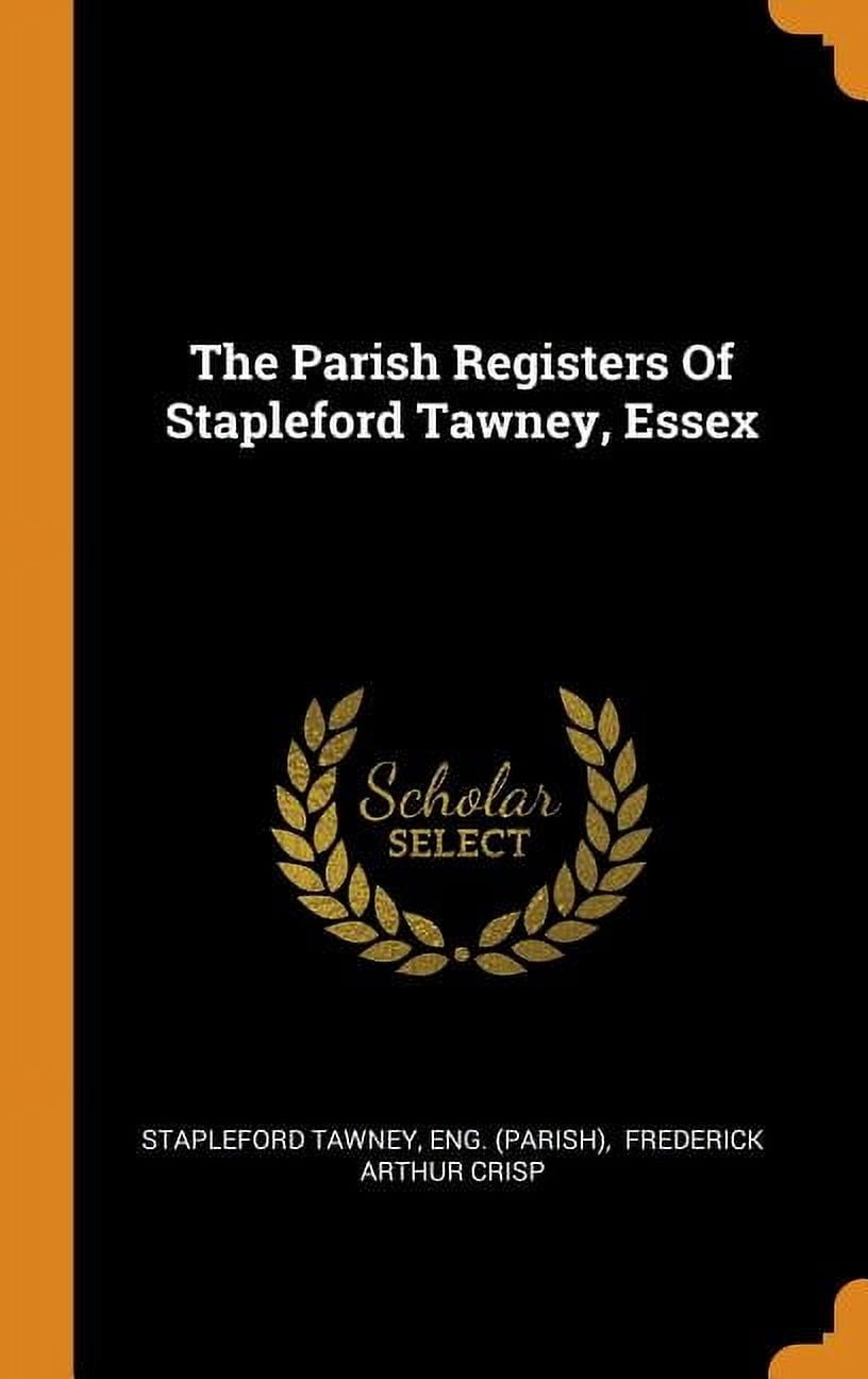 The Parish Registers of Stapleford Tawney, Essex (Hardcover)