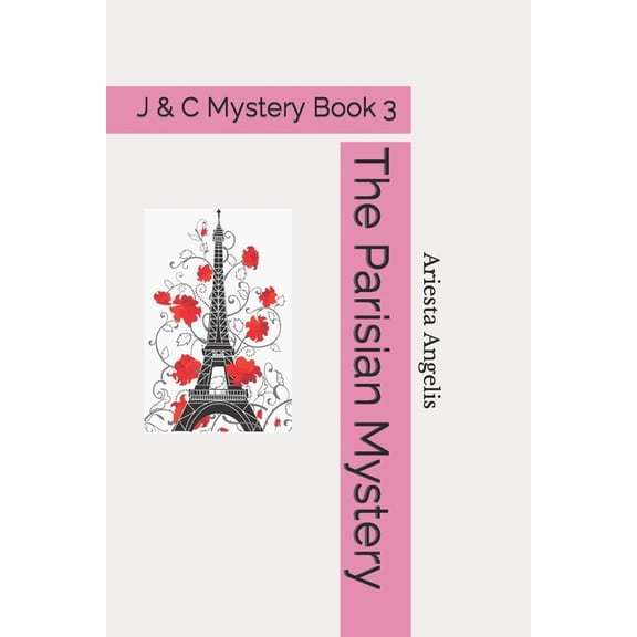 J & C Mysteries The Parisian Mystery: A J & C Mystery, Book 3, (Paperback)