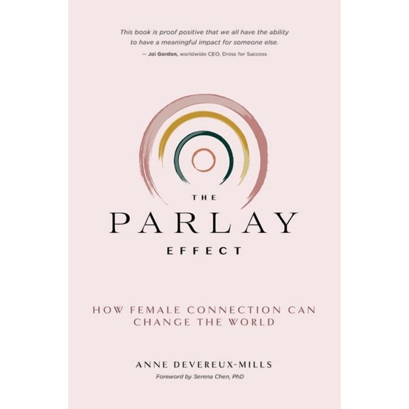 The Parlay Effect: How Female Connection Can Change the World, (Paperback)