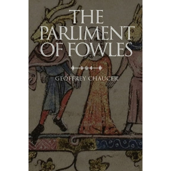 The Parliament of Fowles, (Paperback)