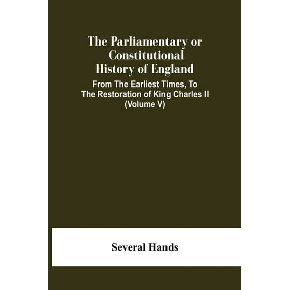 The Parliamentary Or Constitutional History Of England, From The Earliest Times, To The Restoration Of King Charles Ii (, (Paperback)