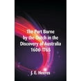 thumbnail image 1 of The Part Borne by the Dutch in the Discovery of Australia 1606-1765, (Paperback), 1 of 1