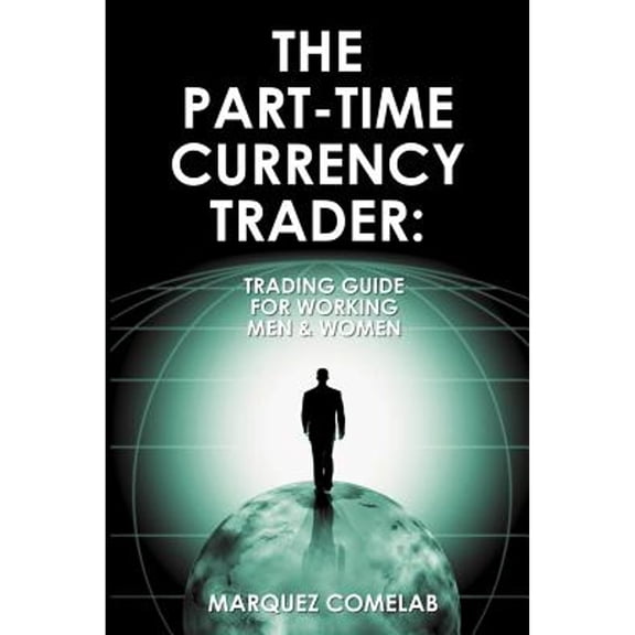 Pre-Owned The Part-Time Currency Trader (Paperback) by Marquez Comelab