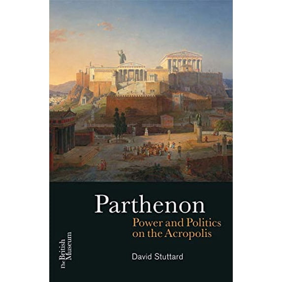 Pre-Owned The Parthenon: Power and Politics on the Acropolis (Paperback) 071412284X 9780714122847