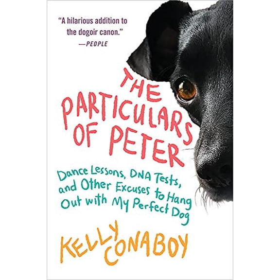 Pre-Owned The Particulars of Peter: Dance Lessons, DNA Tests, and Other Excuses to Hang Out with My Perfect Dog (Paperback) 1538717840 9781538717844