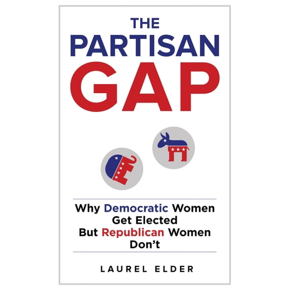 The Partisan Gap: Why Democratic Women Get Elected But Republican Women Don't, (Paperback)