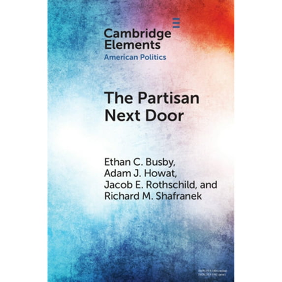 Pre-Owned The Partisan Next Door: Stereotypes of Party Supporters and Consequences for Polarization (Paperback 9781009078634) by Ethan C Busby, Adam J Howat, Jacob E Rothschild
