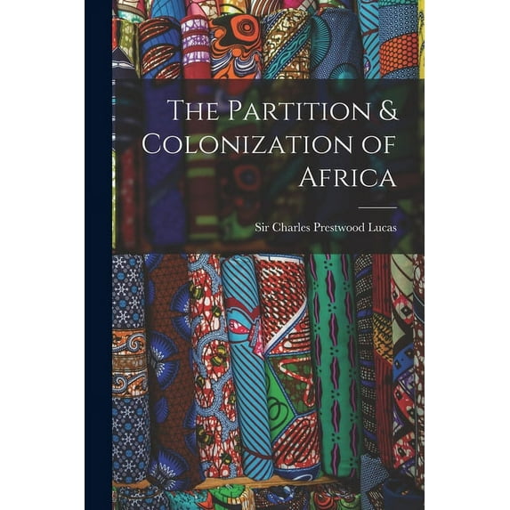 The Partition & Colonization of Africa, (Paperback)