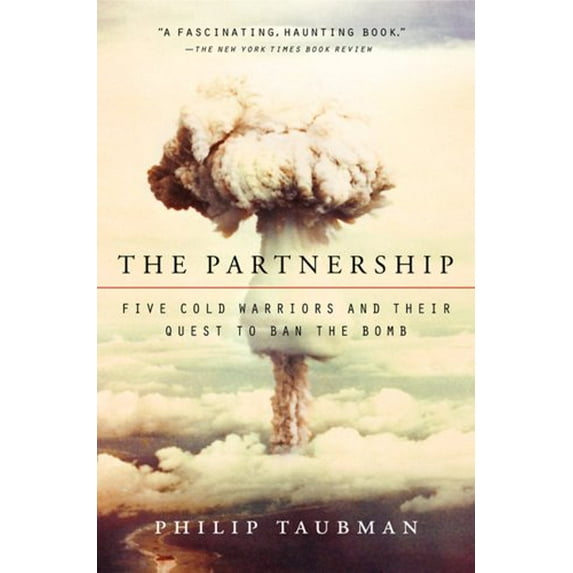 Pre-Owned The Partnership: Five Cold Warriors and Their Quest to Ban the Bomb Paperback
