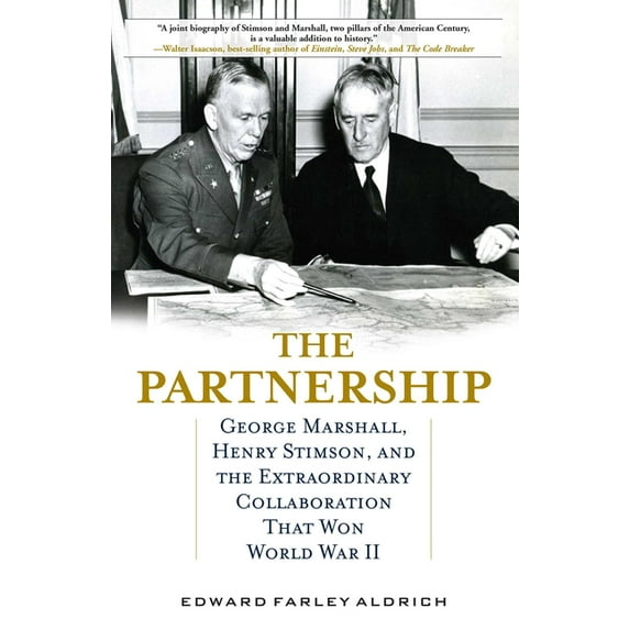 Partnership: George Marshall, Henry Stimson, and the Extraordinary Collaboration That Won World War II, (Hardcover)