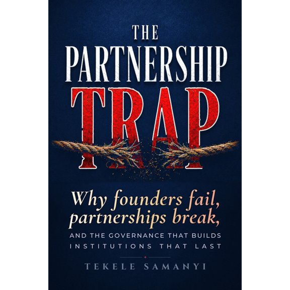 The Partnership Trap: Why Founders Fail, Partnerships Break, and the Governance That Builds Institutions That Last, (Paperback)