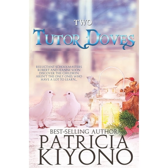 Two Tutor Doves The Partridge Christmas Series Paperback 1687586675 9781687586674 Patricia Kiyono