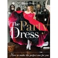 thumbnail image 1 of Pre-Owned The Party Dress: How to Make the Perfect One for You (Paperback) 1861086660 9781861086662, 1 of 1
