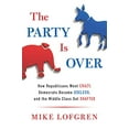 thumbnail image 1 of Pre-Owned The Party Is Over: How Republicans Went Crazy, Democrats Became Useless, and the Middle Class Got S hafted, 1 of 1