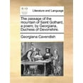 thumbnail image 1 of The Passage of the Mountain of Saint Gothard, a Poem; By Georgiana, Duchess of Devonshire., 1 of 1