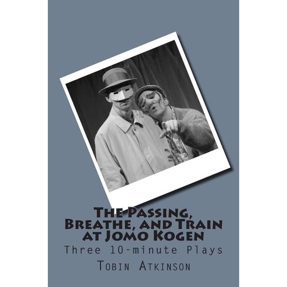 The Passing, Breathe, and Train at Jomo Kogen: Three 10-Minute Plays