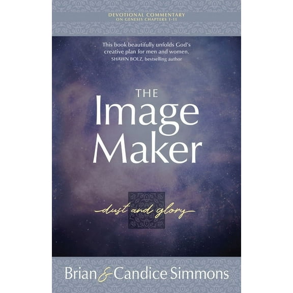 The Passion Translation Devotional Commentaries: The Image Maker : Dust and Glory (Paperback)