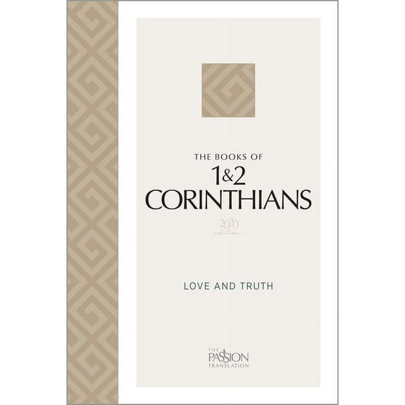 The Passion Translation: The Books of 1 & 2 Corinthians (2020 Edition) : Love and Truth (Paperback)