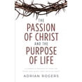 thumbnail image 1 of The Passion of Christ and the Purpose of Life: A Powerful Message of Hope for Those Who Place Their Faith in Christ, (Paperback), 1 of 1