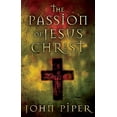 thumbnail image 1 of Pre-Owned The Passion of Jesus Christ by John Piper (2004) Paperback (Paperback) 1581346085 9781581346084, 1 of 1