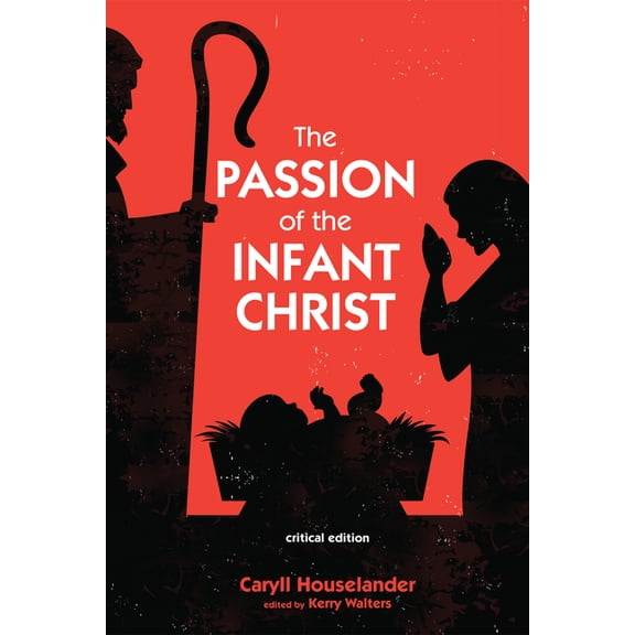 The Passion of the Infant Christ: Critical Edition, (Paperback)