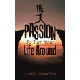 thumbnail image 1 of The Passion to Turn Your Life Around, (Hardcover), 1 of 1