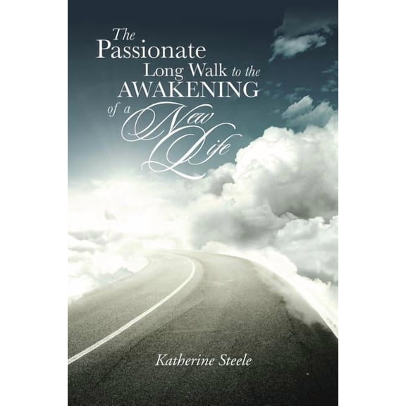 The Passionate Long Walk to the Awakening of a New Life (Paperback)