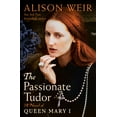thumbnail image 1 of The Passionate Tudor: A Novel of Queen Mary I, (Hardcover), 1 of 1