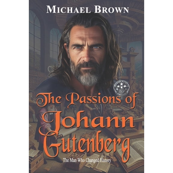 The Passions of Johann Gutenberg: The Man Who Changed History, (Paperback)
