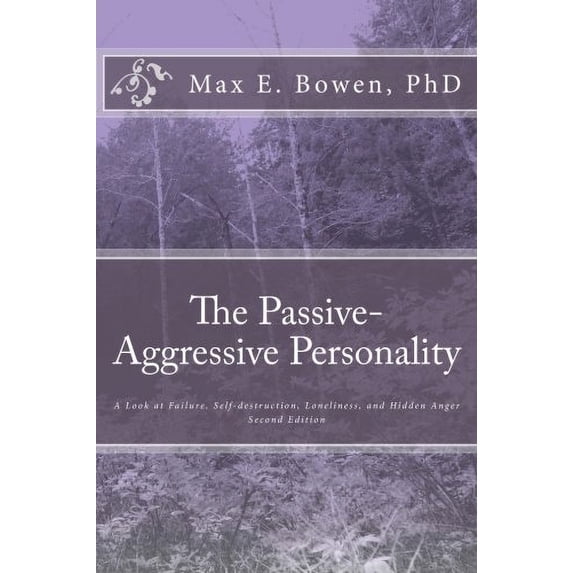 Pre-Owned The Passive-Aggressive Personality: A Look at Failure, Self-destruction, Loneliness, and Hidden Anger Paperback