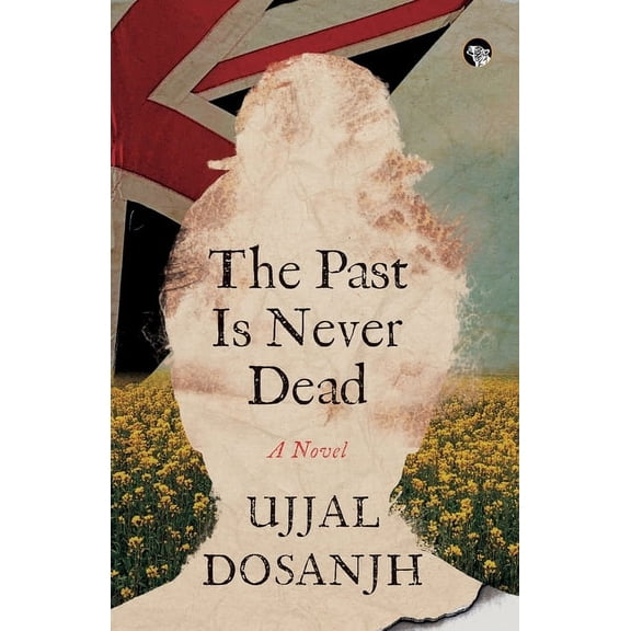 The Past Is Never Dead a Novel, (Paperback)