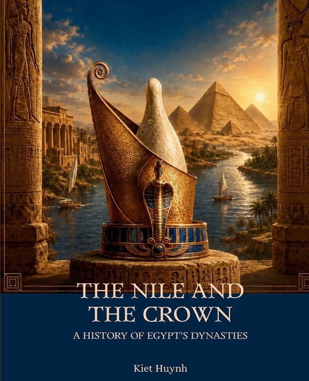The Past That Built the Present The Nile and the Crown: A History of Egypt's Dynasties, (Paperback)