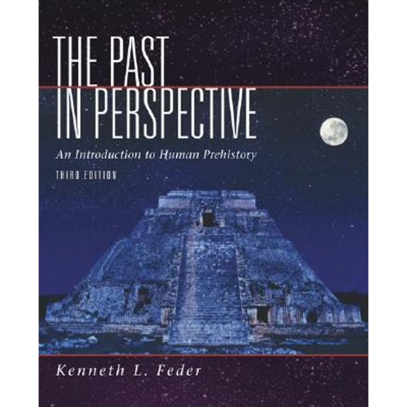 Pre-Owned The Past in Perspective: An Introduction to Human Prehistory (Paperback) 0072549386 9780072549386