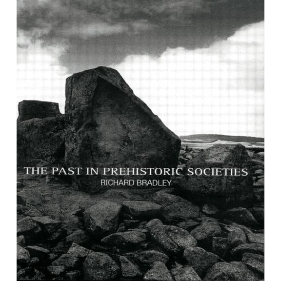 The Past in Prehistoric Societies, (Hardcover)