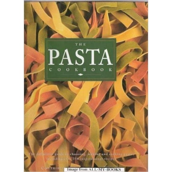Pre-Owned The Pasta Cookbook: The Definitive Guide to Choosing, Making and Cooking Pasta, Including Over 350 Inspirational Recipes