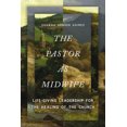 thumbnail image 1 of The Pastor as Midwife: Life-Giving Leadership for the Healing of the Church, (Paperback), 1 of 1
