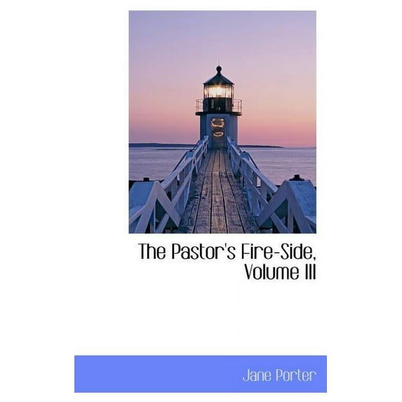 The Pastor's Fire-Side, Volume III Hardcover