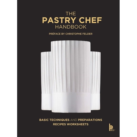 The Pastry Chef Handbook (Revised Edition): La Patisserie de Rfrence, (Hardcover)