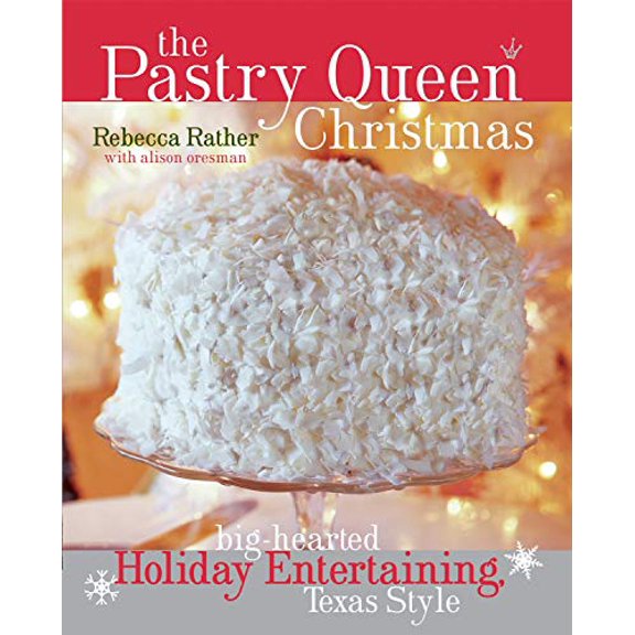 Pre-Owned The Pastry Queen Christmas: Big-hearted Holiday Entertaining, Texas Style, 9781580087902, 1580087906, Hardcover,