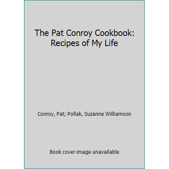 Pre-Owned The Pat Conroy Cookbook: Recipes of My Life (Hardcover) 0385514131 9780385514132