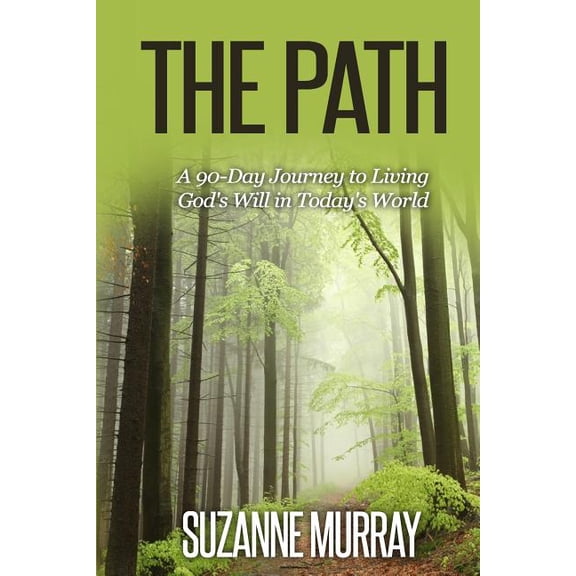 The Path: A 90-Day Journey to Living God's Will in Today's World, (Paperback)