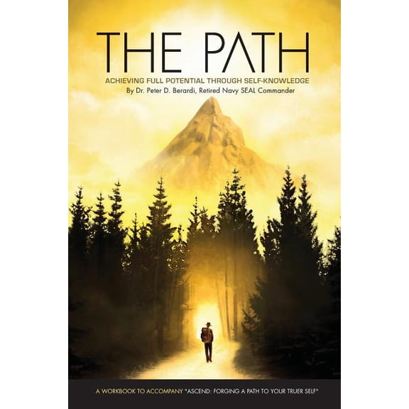 The Path: Achieving Full Potential Through Self Knowledge Paperback 1974675343 9781974675340 Dr Peter D Berardi