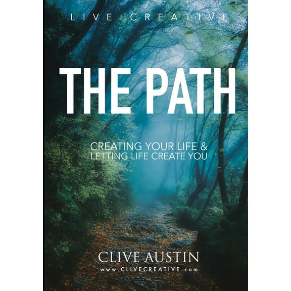 The Path: Creating Your Life and Letting Life Create You, (Paperback)