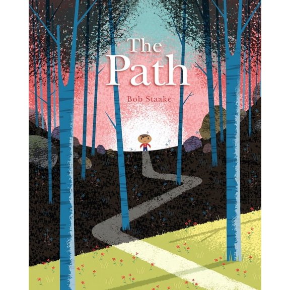 The Path: A Picture Book about Finding Your Own True Way, (Hardcover)