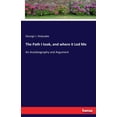 thumbnail image 1 of The Path I took, and where it Led Me: An Autobiography and Argument, (Paperback), 1 of 1