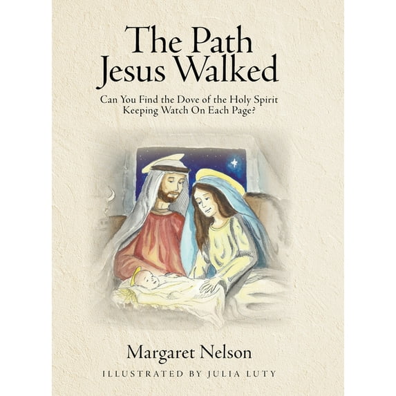 The Path Jesus Walked: Can You Find the Dove of the Holy Spirit Keeping Watch On Each Page?, (Hardcover)