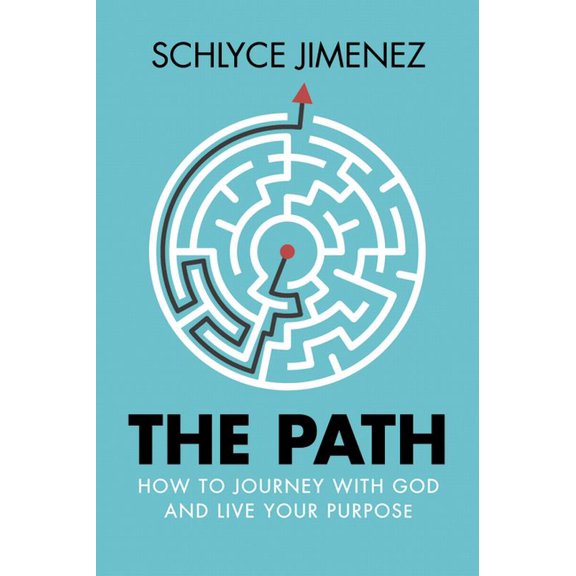 The Path: How to Journey with God and Live Your Purpose, (Paperback)