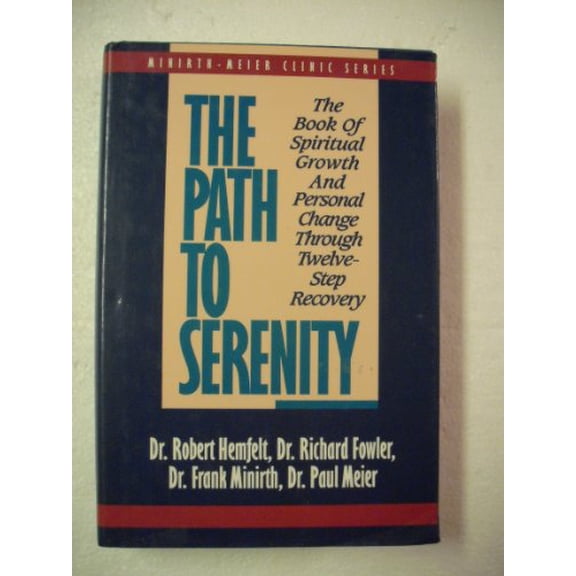 Pre-Owned The Path to Serenity: The Book of Spiritual Growth and Personal Change Through Twelve-Step Recovery (Minirth-Meier Clinic Series), 9780840776914, 0840776918, Hardcover, First Edition edition