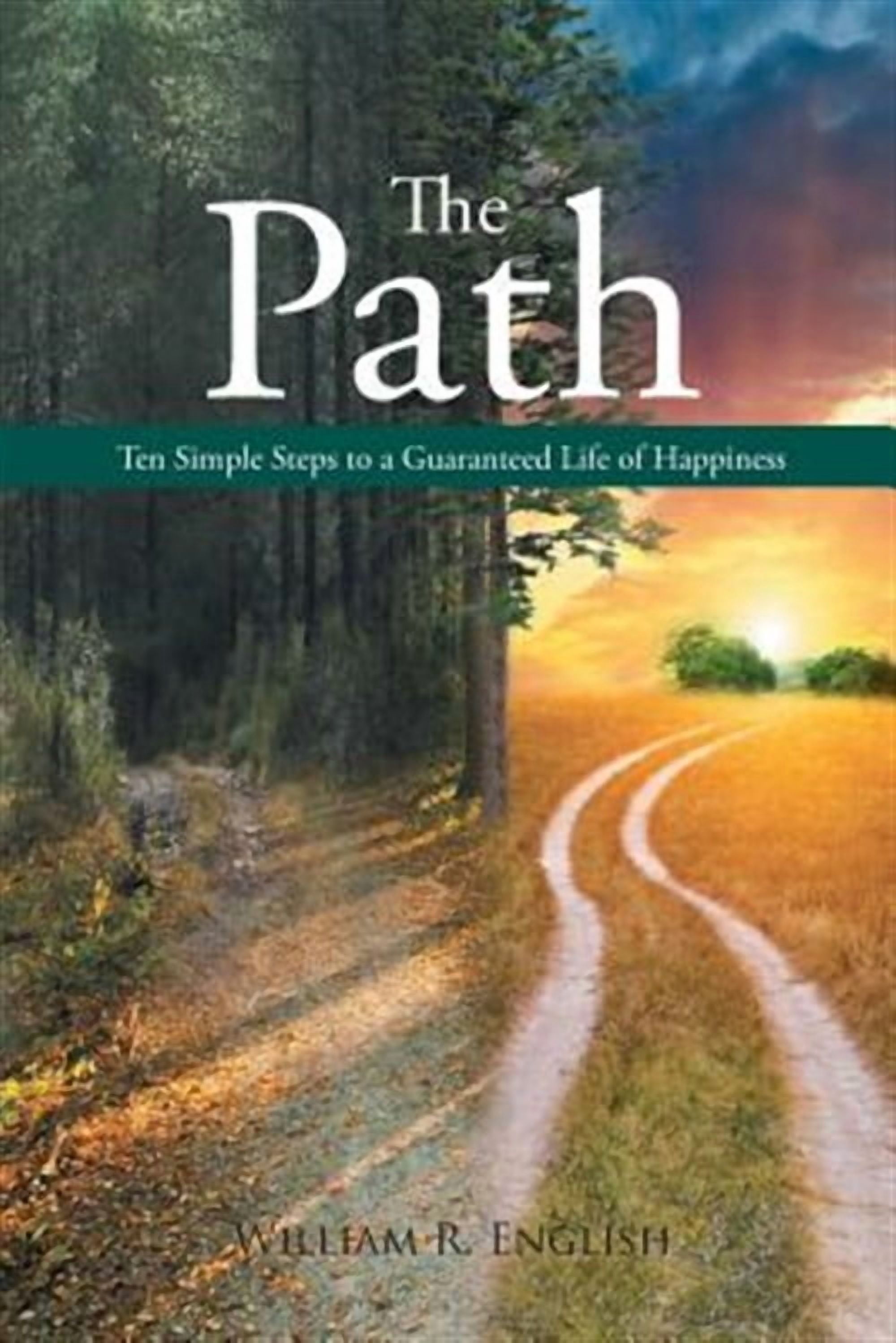 The Path: Ten Simple Steps to a Guaranteed Life of Happiness - Walmart.com