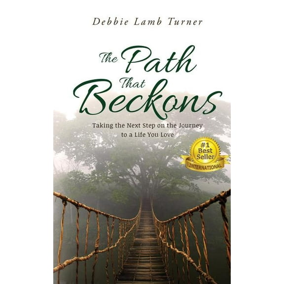 The Path That Beckons: Taking the Next Step on the Journey to a Life You Love, (Paperback)
